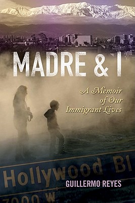 Madre and I: A Memoir of Our Immigrant Lives (Writing in Latinidad: Autobiographical Voices of U.S. Latinos/as)