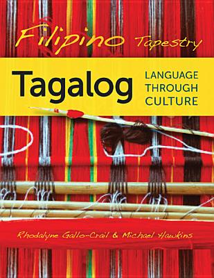 Filipino Tapestry: Tagalog Language through Culture (English and Philippine Languages Edition)