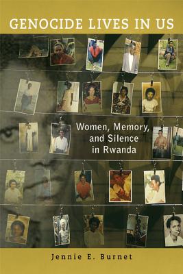 Genocide Lives in Us: Women, Memory, and Silence in Rwanda (Women in Africa and the Diaspora)