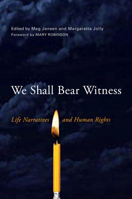 Image for We Shall Bear Witness: Life Narratives and Human Rights (Wisconsin Studies in Autobiography)