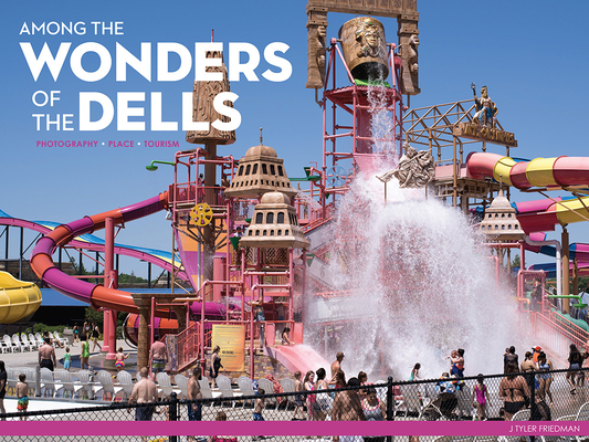Among the Wonders of the Dells: Photography, Place, Tourism