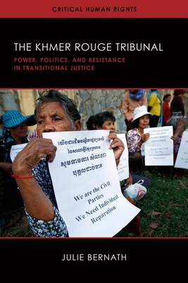 The Khmer Rouge Tribunal: Power, Politics, and Resistance in Transitional Justice (Critical Human Rights)