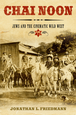 Chai Noon: Jews and the Cinematic Wild West (Wisconsin Film Studies)