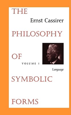 The Philosophy of Symbolic Forms, Volume 1: Language