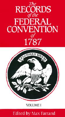 The Records of the Federal Convention of 1787, Vol. 1