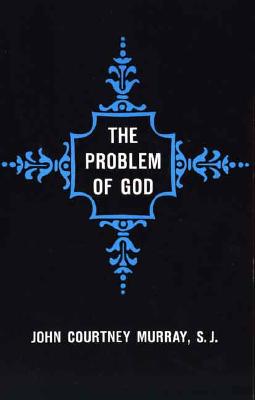The Problem of God Yesterday and Today (The St. Thomas More Lectures Series, #1)