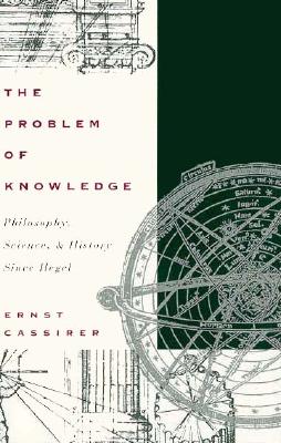 The Problem of Knowledge: Philosophy, Science, and History Since Hegel