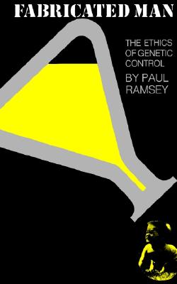 Fabricated Man: The Ethics of Genetic Control (Yale Fastbacks)