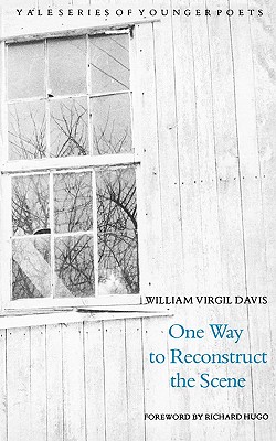 One Way to Reconstruct the Scene (Yale Series of Younger Poets)