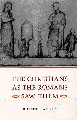 The Christians as the Romans Saw Them
