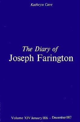 The Diary of Joseph Farington: Volume 13, January 1814 - December 1815, Volume 14, January 1816 - December 1817 (Paul Mellon Centre for Studies in Britis) (Vol 13 & 14)
