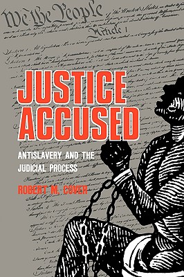 Justice Accused: Antislavery and the Judicial Process