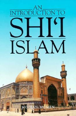 An Introduction to Shii Islam: The History and Doctrines of Twelver Shi'ism