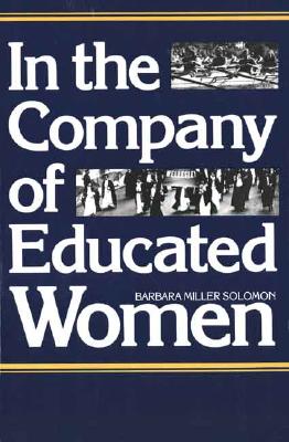Image for In the Company of Educated Women: A History of Women and Higher Education in America