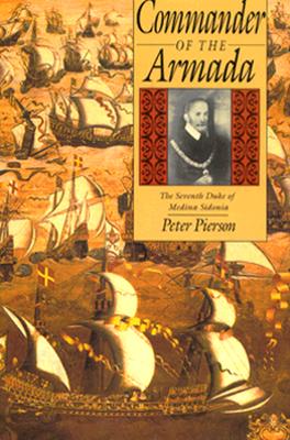 Commander of the Armada: The Seventh Duke of Medina Sidonia