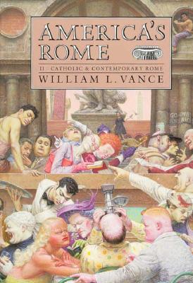 AMERICA'S ROME Volume Two: Catholic and Contemporary Rome