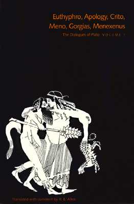The Dialogues of Plato, Volume 1: Euthyphro, Apology, Crito, Meno, Gorgias, Menexenus (v. 1)