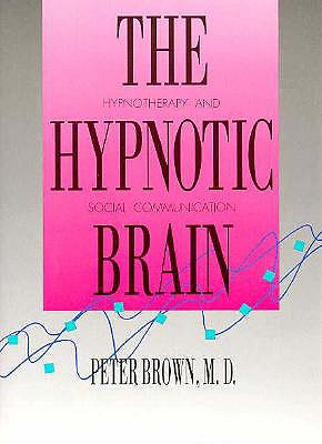Image for The Hypnotic Brain: Hypnotherapy and Social Communication
