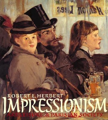 Impressionism: Art, Leisure, and Parisian Society