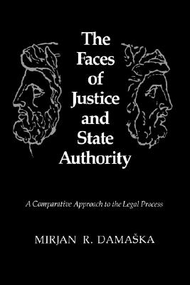 The Faces of Justice and State Authority: A Comparative Approach to the Legal Process