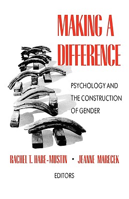 Making a Difference: Psychology and the Construction of Gender