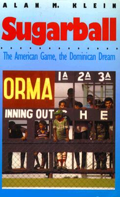 Sugarball: The American Game, the Dominican Dream
