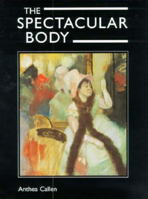 The Spectacular Body: Science, Method, and Meaning in the Work of Degas