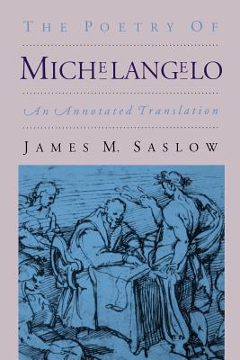 POETRY OF MICHELANGELO, THE : AN ANNOTATED TRANSLATION