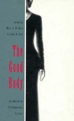The Good Body: Asceticism in Contemporary Culture