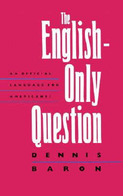 The English-Only Question: An Official Language for Americans