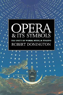 Image for Opera and its Symbols: The Unity of Words, Music and Staging