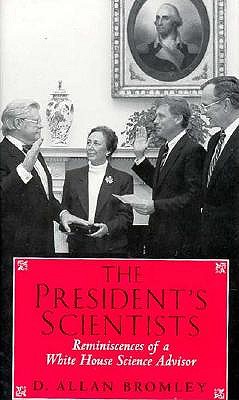 The President's Scientists: Reminiscences of a White House Science Advisor (The Silliman Memorial Lectures Series)
