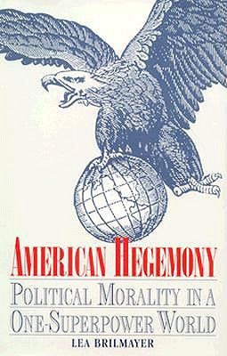 Image for American Hegemony: Political Morality in a One-Superpower World