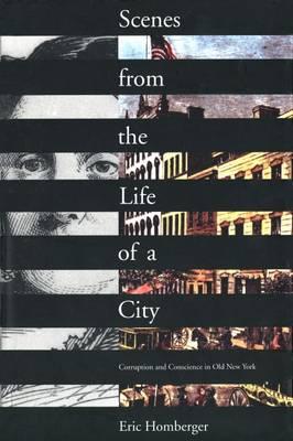 Scenes from the Life of a City: Corruption and Conscience in Old New York