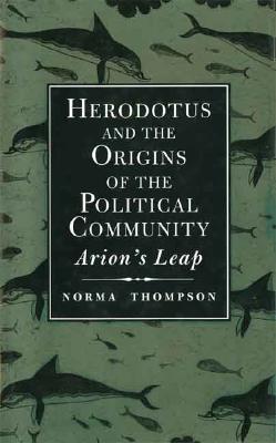 HERODOTUS AND THE ORIGINS OF THE POLITICAL COMMUNITY Arions Leap