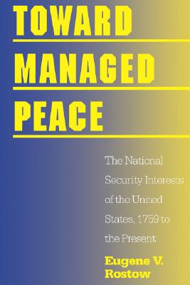 Toward Managed Peace: The National Security Interest of the United states, 1759 to the Present