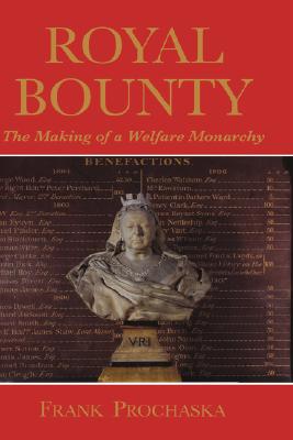 Royal Bounty: The Making of a Welfare Monarchy