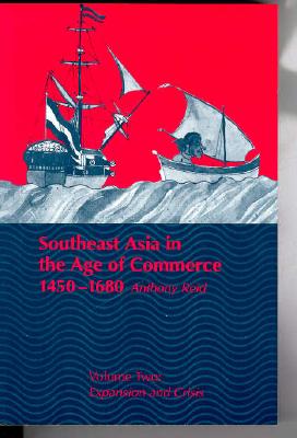 Southeast Asia in the Age of Commerce, 1450-1680: Volume 2, Expansion and Crisis