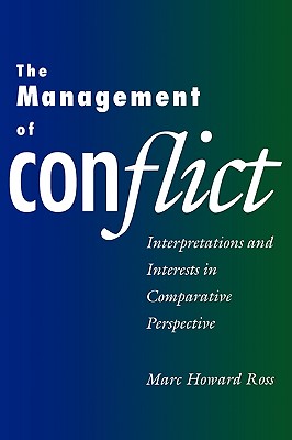 The Management of Conflict: Interpretations and Interests in Comparative Perspective
