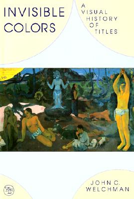 Invisible Colors: A Visual History of Titles