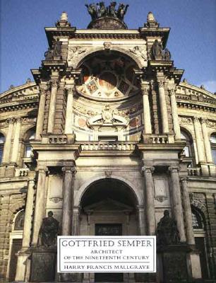 Gottfried Semper Architect of the Nineteenth Century