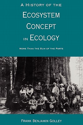 A History of the Ecosystem Concept in Ecology: More than the Sum of the Parts