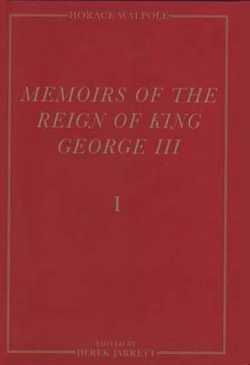 Memoirs of the Reign of King George III: The Yale Edition of Horace Walpoles Memoirs (4 Volumes) (The Yale Edition of Horace Walpoles Cor)