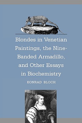 Blondes in Venetian Paintings, the Nine-Banded Armadillo, and Other Essays in Bi