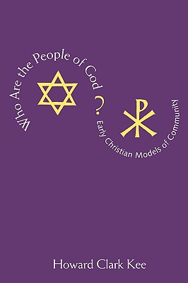 Who Are the People of God: Early Christian Models of Community