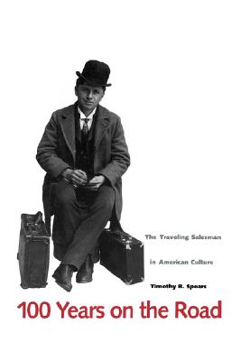 100 Years on the Road: The Traveling Salesman in American Culture