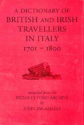 Image for A Dictionary of British and Irish Travellers in Italy, 1701-1800 (The Paul Mellon Centre for Studies in British Art)