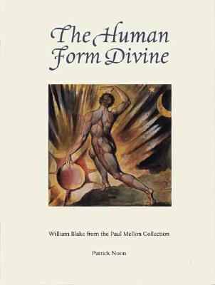 Human Form Divine: William Blake from the Paul Mellon Collection