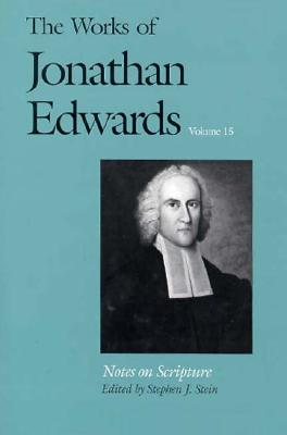 Notes on Scripture (The Works of Jonathan Edwards Series, Volume 15)