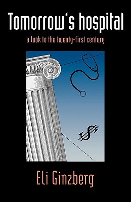 Tomorrow's Hospital: A Look to the Twenty-first Century (Look at the Twenty-First Century)